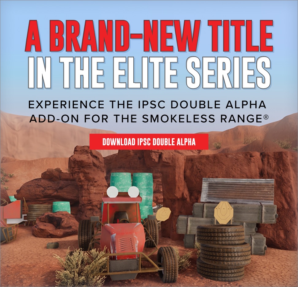 A brand-new title in the Elite Series. Experience the IPSC Double Alpha add-on for the Smokeless Range. Download IPSC Double Alpha.